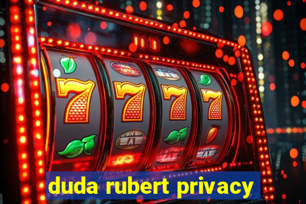 duda rubert privacy